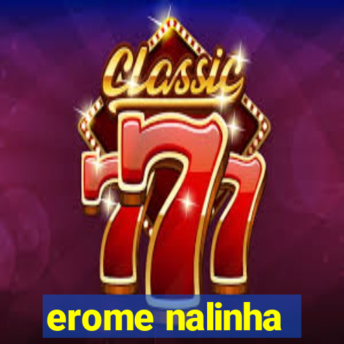 erome nalinha